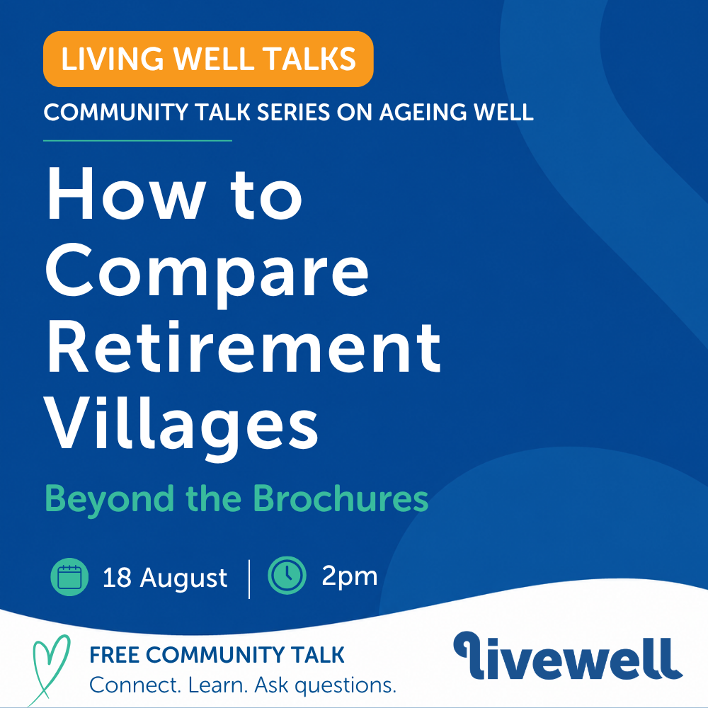 Living Well Talks: How to Compare Retirement Villages - August 2026